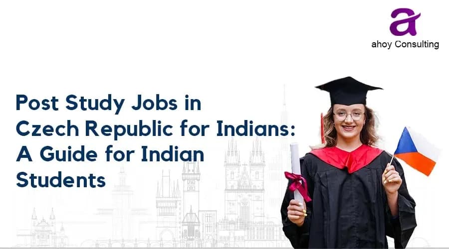 Post Study Jobs in Czech Republic for Indians: A Complete Guide